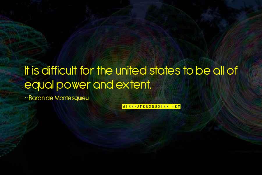 Mother Daughter Nature Quotes By Baron De Montesquieu: It is difficult for the united states to