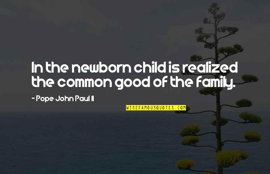 Mother Daughter Short Quotes By Pope John Paul II: In the newborn child is realized the common Mother Daughter Short Quotes By Pope John Paul II: In the newborn child is realized the common