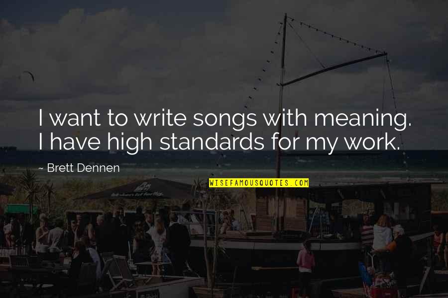 Mother Daughter Similarity Quotes By Brett Dennen: I want to write songs with meaning. I