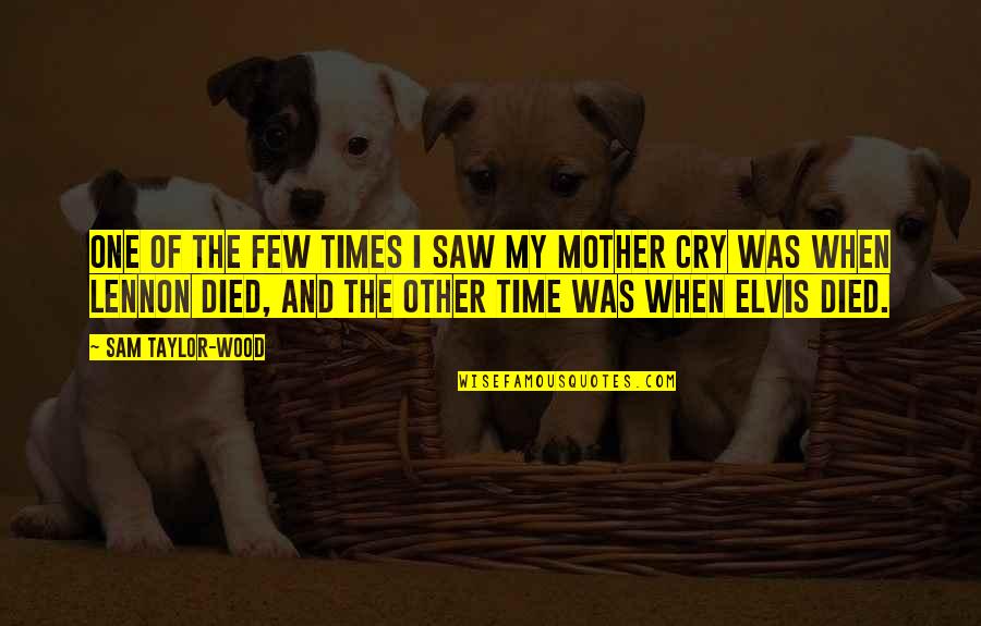 Mother Died Quotes By Sam Taylor-Wood: One of the few times I saw my