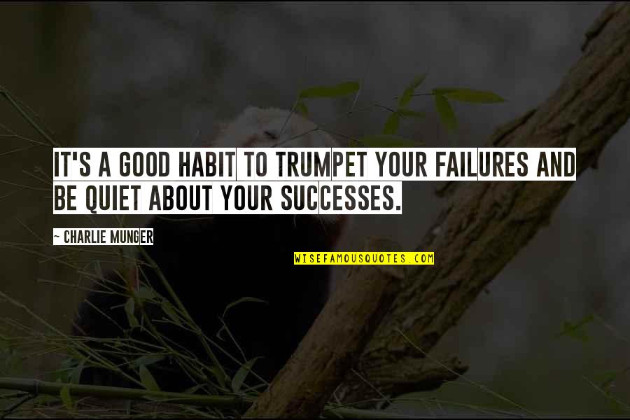 Mother Dies Quotes By Charlie Munger: It's a good habit to trumpet your failures