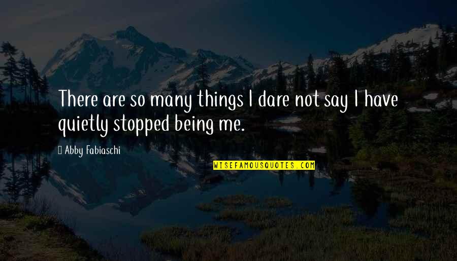 Mother Euphrasia Quotes By Abby Fabiaschi: There are so many things I dare not