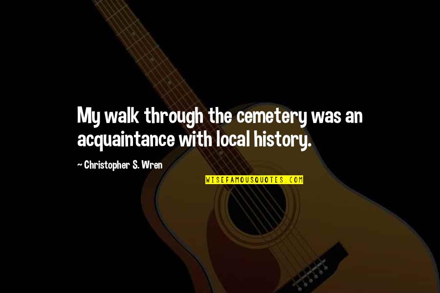 Mother Expecting Quotes By Christopher S. Wren: My walk through the cemetery was an acquaintance Mother Expecting Quotes By Christopher S. Wren: My walk through the cemetery was an acquaintance