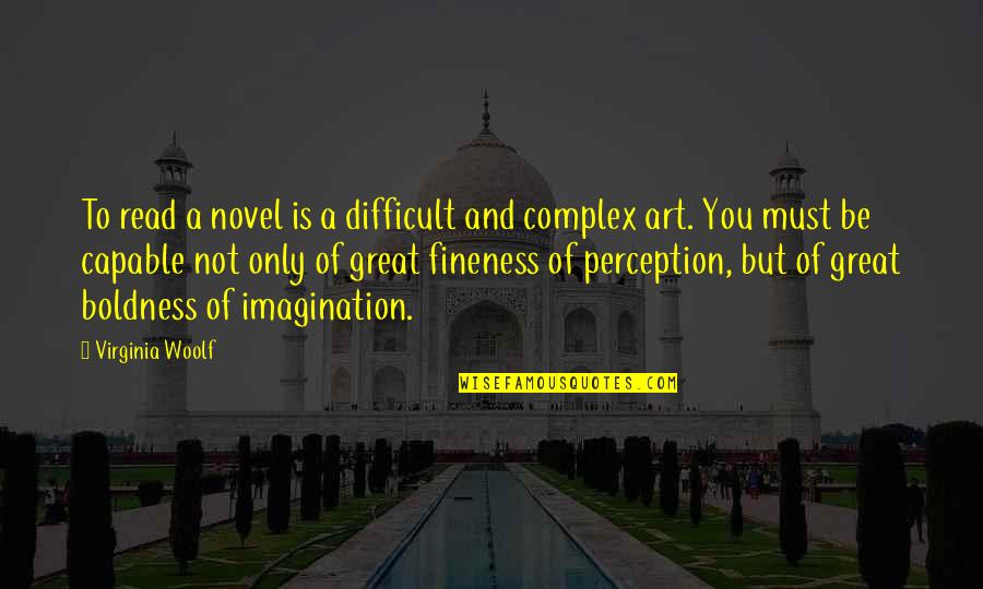 Mother Fern Quotes By Virginia Woolf: To read a novel is a difficult and Mother Fern Quotes By Virginia Woolf: To read a novel is a difficult and