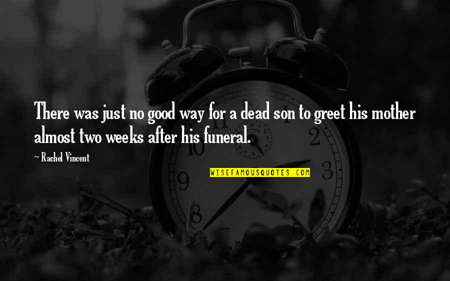 Mother Funeral Quotes By Rachel Vincent: There was just no good way for a Mother Funeral Quotes By Rachel Vincent: There was just no good way for a