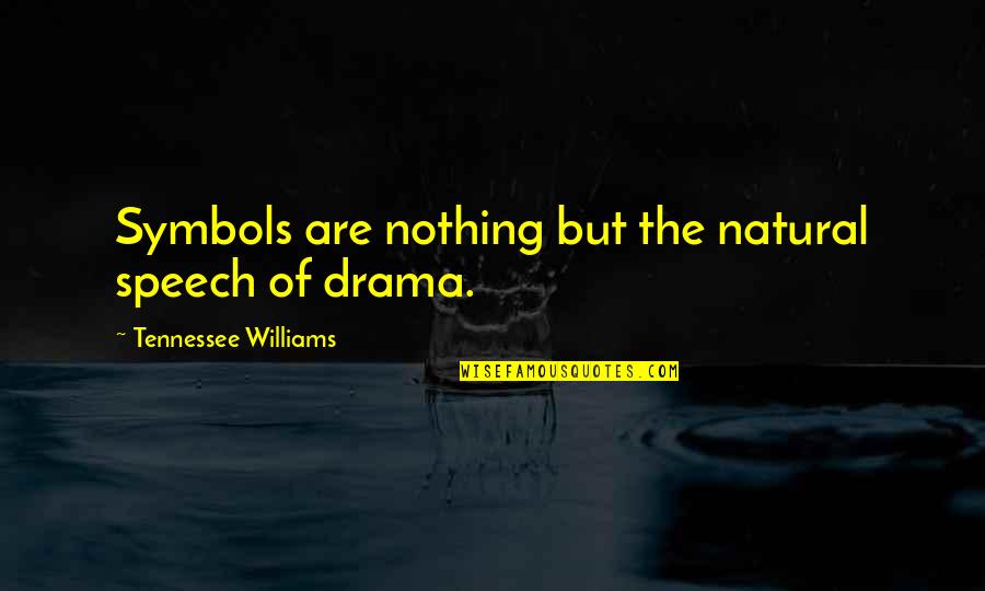 Mother Generation Quotes By Tennessee Williams: Symbols are nothing but the natural speech of