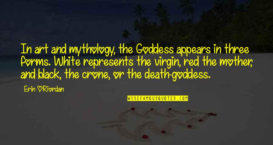 Mother Goddess Quotes By Erin O'Riordan: In art and mythology, the Goddess appears in Mother Goddess Quotes By Erin O'Riordan: In art and mythology, the Goddess appears in