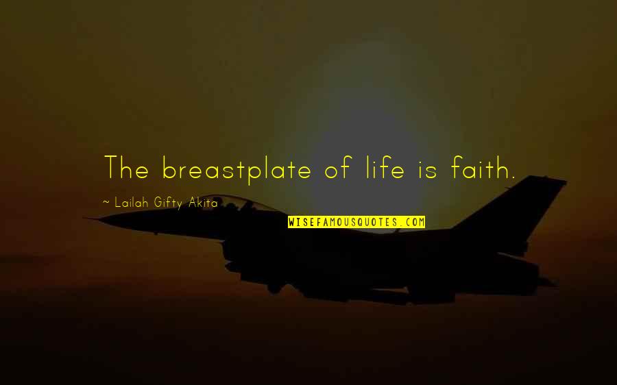 Mother Goose Rock N Rhyme Quotes By Lailah Gifty Akita: The breastplate of life is faith. Mother Goose Rock N Rhyme Quotes By Lailah Gifty Akita: The breastplate of life is faith.