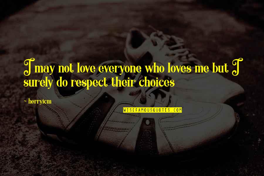 Mother Heart Touching Quotes By Herryicm: I may not love everyone who loves me