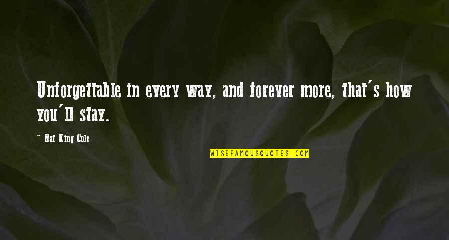 Mother Holds Childs Hand Quotes By Nat King Cole: Unforgettable in every way, and forever more, that's