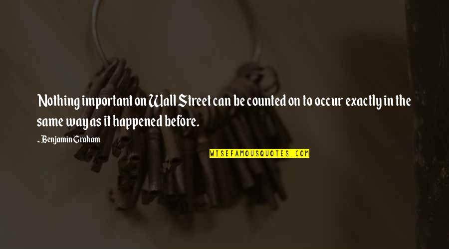 Mother In Farsi Quotes By Benjamin Graham: Nothing important on Wall Street can be counted Mother In Farsi Quotes By Benjamin Graham: Nothing important on Wall Street can be counted