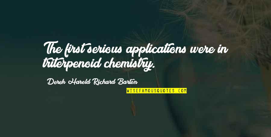 Mother In Heaven Birthday Quotes By Derek Harold Richard Barton: The first serious applications were in triterpenoid chemistry.