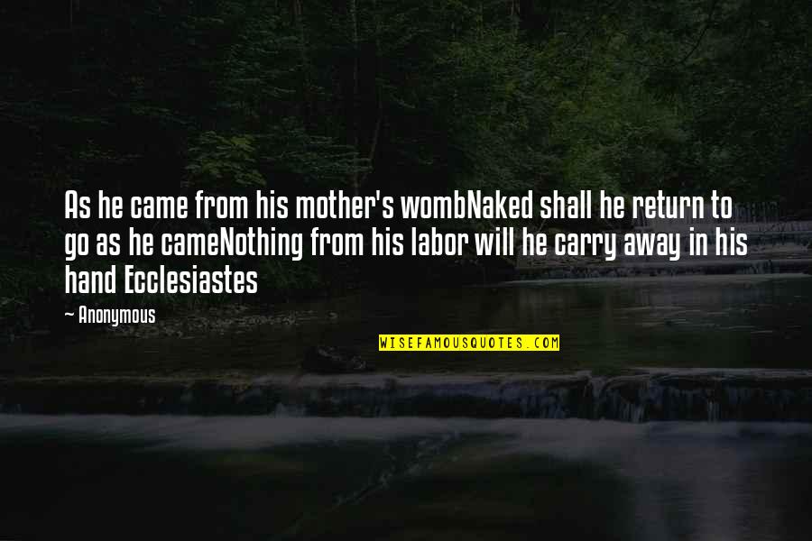 Mother In Labor Quotes By Anonymous: As he came from his mother's wombNaked shall