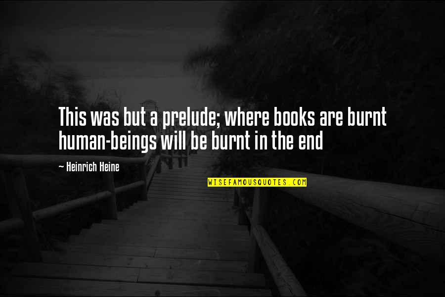 Mother In Law Inspirational Quotes By Heinrich Heine: This was but a prelude; where books are Mother In Law Inspirational Quotes By Heinrich Heine: This was but a prelude; where books are