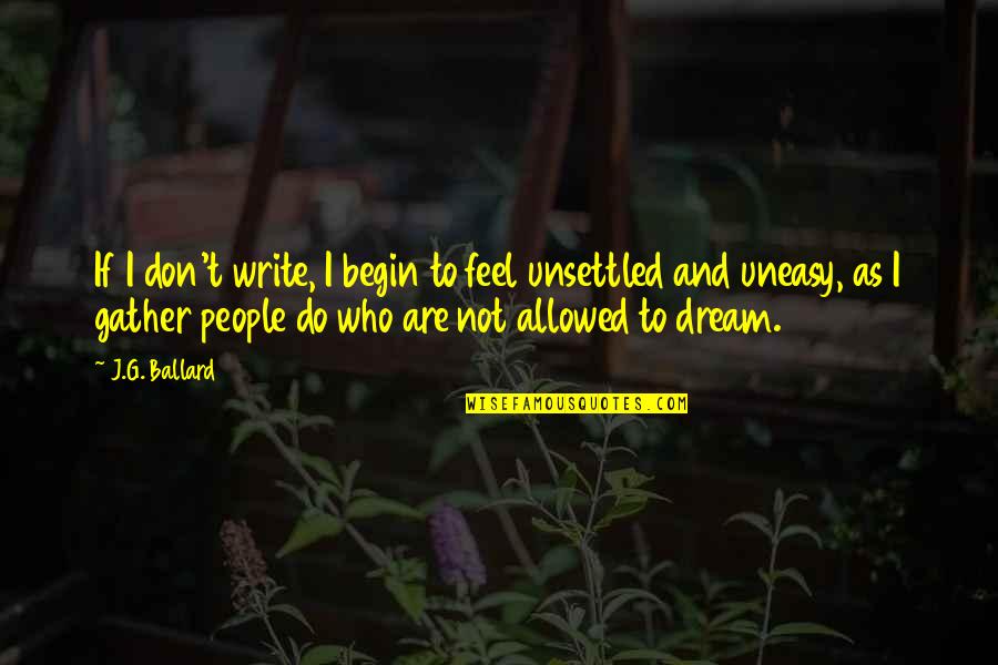 Mother In Law Inspirational Quotes By J.G. Ballard: If I don't write, I begin to feel Mother In Law Inspirational Quotes By J.G. Ballard: If I don't write, I begin to feel