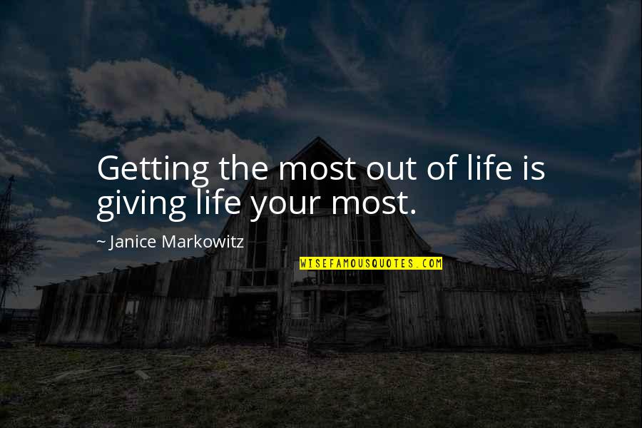 Mother In Laws Interfering Quotes By Janice Markowitz: Getting the most out of life is giving