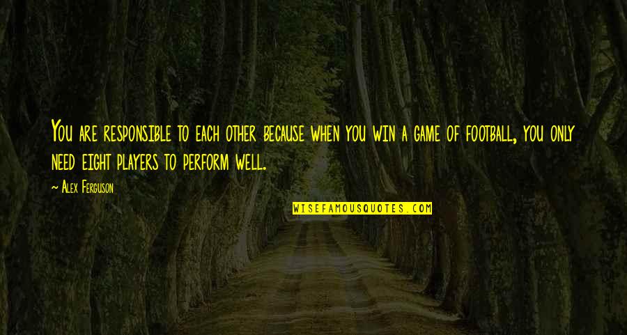 Mother In Quran Quotes By Alex Ferguson: You are responsible to each other because when Mother In Quran Quotes By Alex Ferguson: You are responsible to each other because when
