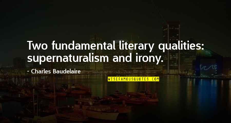Mother In The Quran Quotes By Charles Baudelaire: Two fundamental literary qualities: supernaturalism and irony. Mother In The Quran Quotes By Charles Baudelaire: Two fundamental literary qualities: supernaturalism and irony.