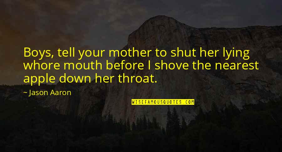 Mother Intuition Quotes By Jason Aaron: Boys, tell your mother to shut her lying