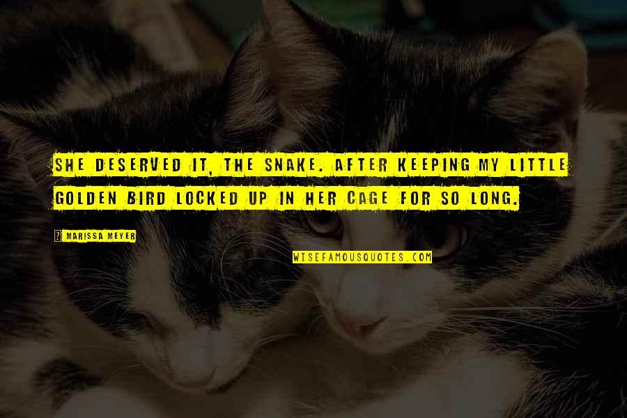 Mother Is A Queen Quotes By Marissa Meyer: She deserved it, the snake. After keeping my Mother Is A Queen Quotes By Marissa Meyer: She deserved it, the snake. After keeping my