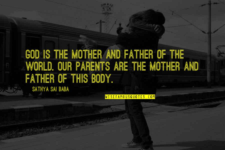 Mother Is World Quotes By Sathya Sai Baba: God is the mother and father of the