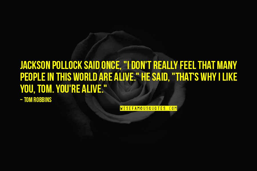 Mother Lakshmi Quotes By Tom Robbins: Jackson Pollock said once, "I don't really feel