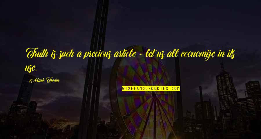 Mother Letting Go Of Your Grown Child Quotes By Mark Twain: Truth is such a precious article - let