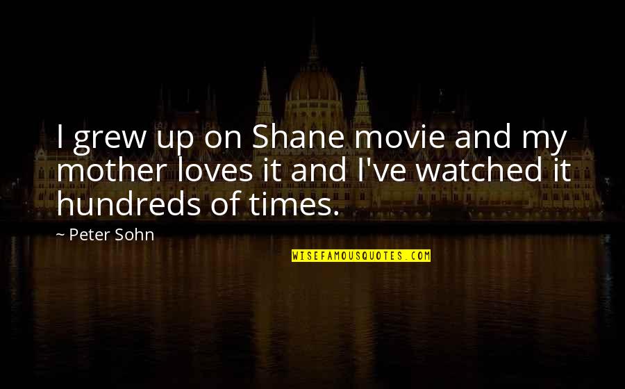 Mother Loves Quotes By Peter Sohn: I grew up on Shane movie and my