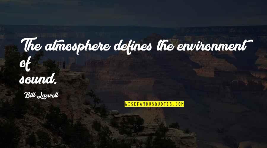 Mother Maria Of Paris Quotes By Bill Laswell: The atmosphere defines the environment of sound. Mother Maria Of Paris Quotes By Bill Laswell: The atmosphere defines the environment of sound.