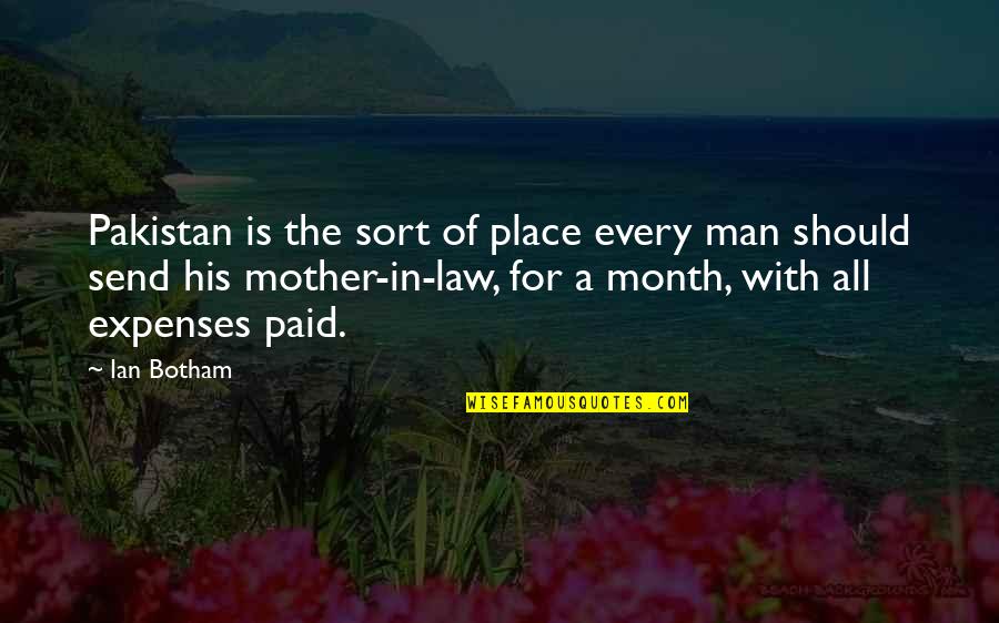 Mother & Mother In Law Quotes By Ian Botham: Pakistan is the sort of place every man