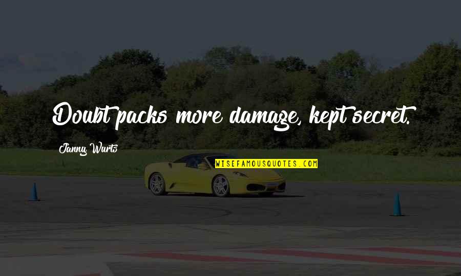 Mother Nature And Father Time Quotes By Janny Wurts: Doubt packs more damage, kept secret.