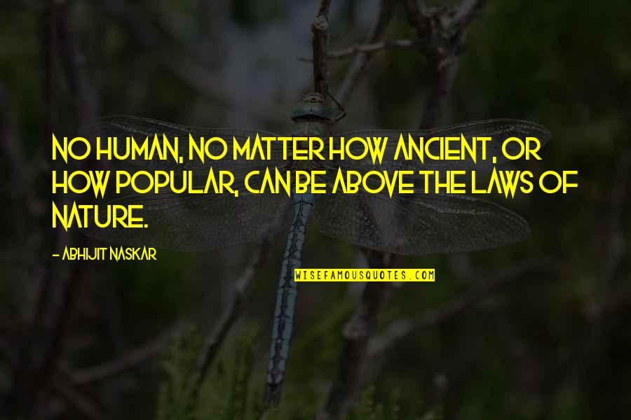Mother Nature Quotes By Abhijit Naskar: No human, no matter how ancient, or how