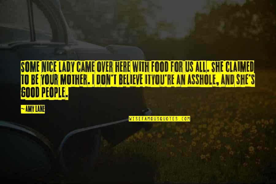 Mother Nice Quotes By Amy Lane: Some nice lady came over here with food Mother Nice Quotes By Amy Lane: Some nice lady came over here with food