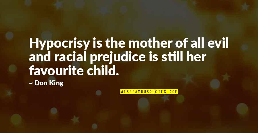Mother Of All Evil Quotes By Don King: Hypocrisy is the mother of all evil and