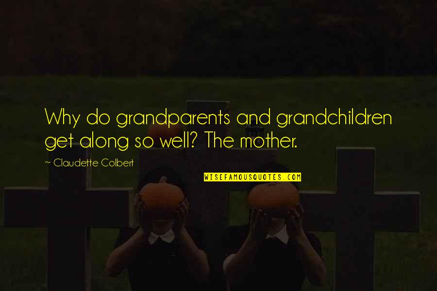 Mother Of My Grandchildren Quotes By Claudette Colbert: Why do grandparents and grandchildren get along so