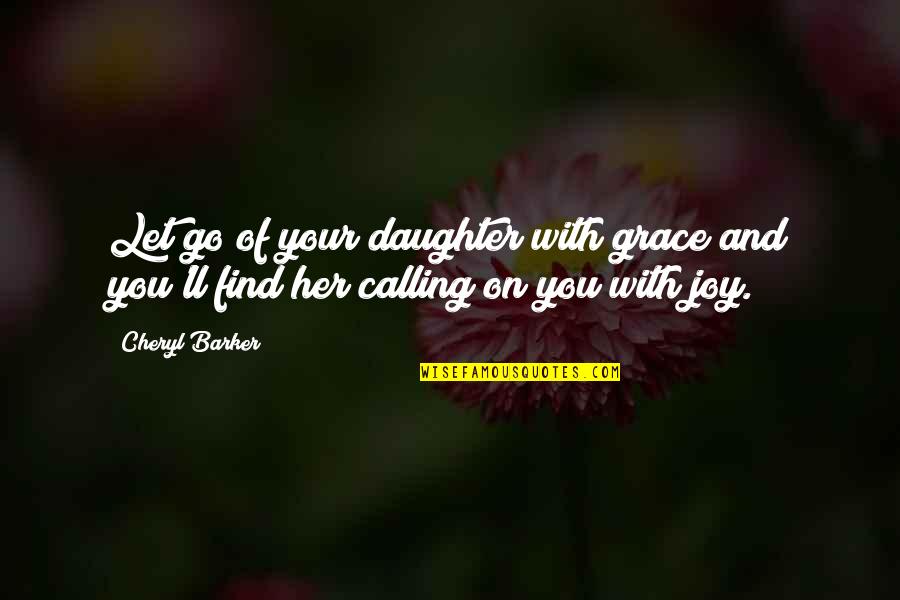 Mother Of The Bride Wedding Quotes By Cheryl Barker: Let go of your daughter with grace and