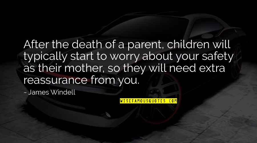 Mother Of Your Children Quotes By James Windell: After the death of a parent, children will