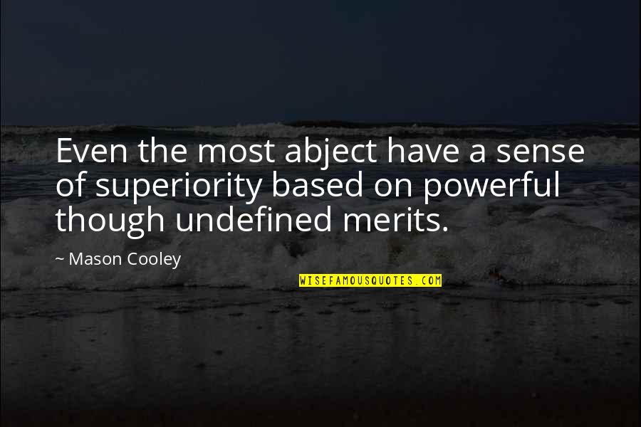 Mother On Birthday Quotes By Mason Cooley: Even the most abject have a sense of