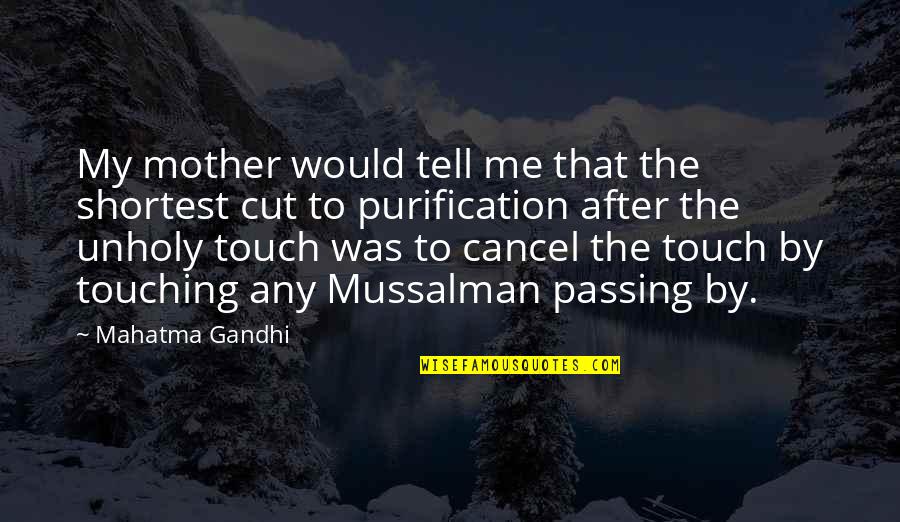 Mother Passing Quotes By Mahatma Gandhi: My mother would tell me that the shortest