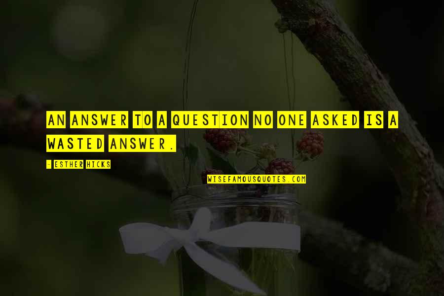 Mother Poetry Quotes By Esther Hicks: An answer to a question no one asked