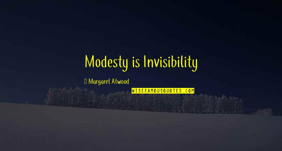 Mother Protecting Her Son Quotes By Margaret Atwood: Modesty is Invisibility