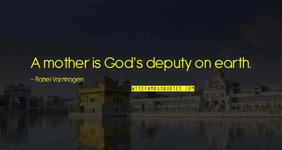 Mother Quotes By Rahel Varnhagen: A mother is God's deputy on earth.