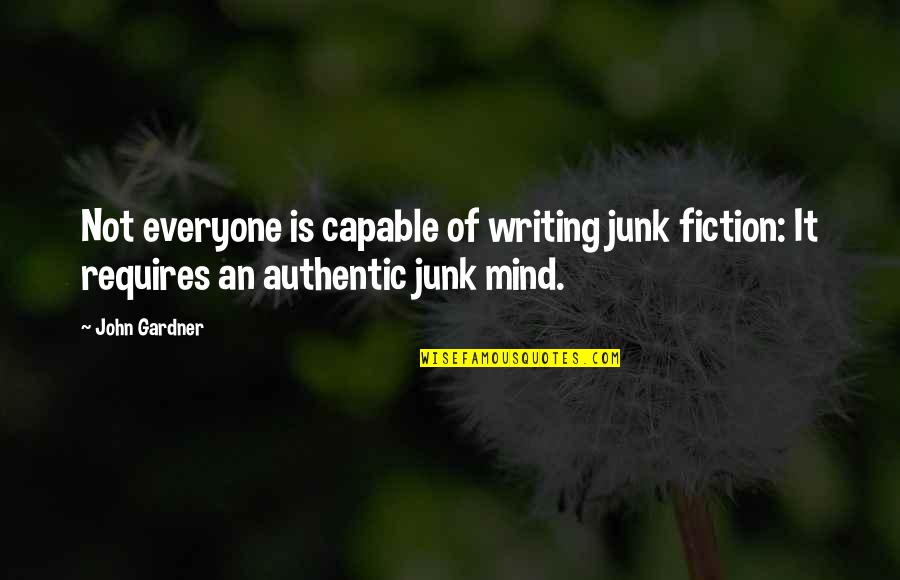 Mother Sarada Devi Quotes By John Gardner: Not everyone is capable of writing junk fiction: