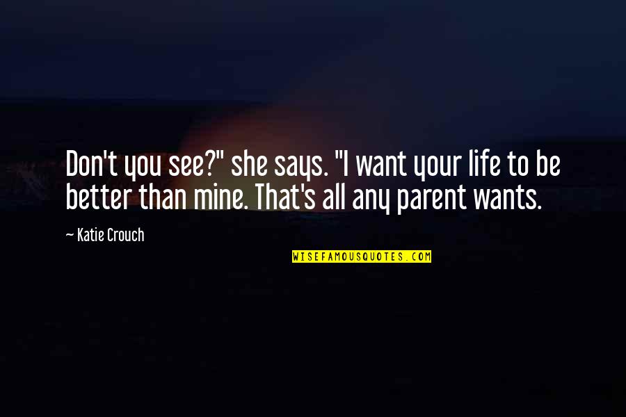 Mother Son Heart Touching Quotes By Katie Crouch: Don't you see?" she says. "I want your