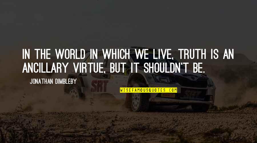 Mother Sri Aurobindo Quotes By Jonathan Dimbleby: In the world in which we live, truth