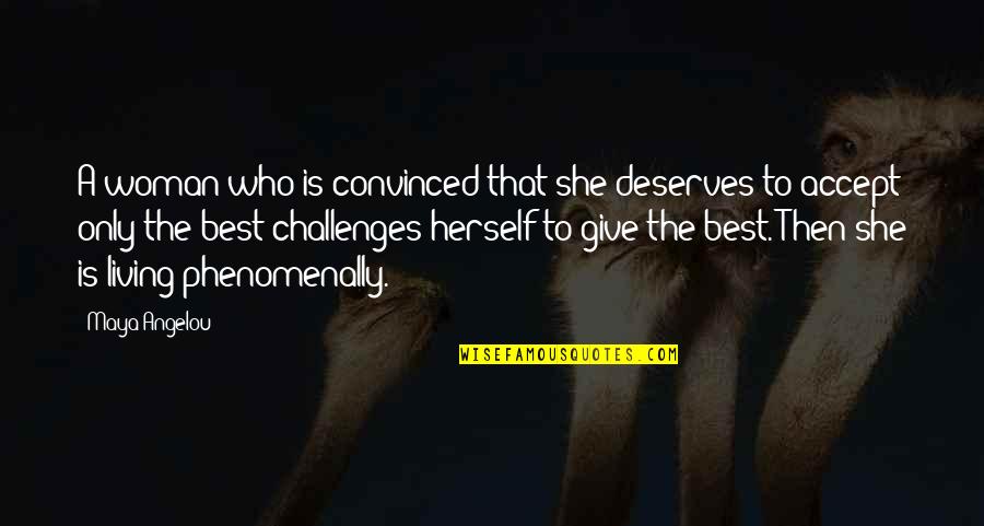 Mother Sri Aurobindo Quotes By Maya Angelou: A woman who is convinced that she deserves