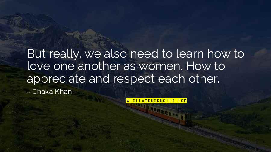 Mother Stands For Quotes By Chaka Khan: But really, we also need to learn how Mother Stands For Quotes By Chaka Khan: But really, we also need to learn how