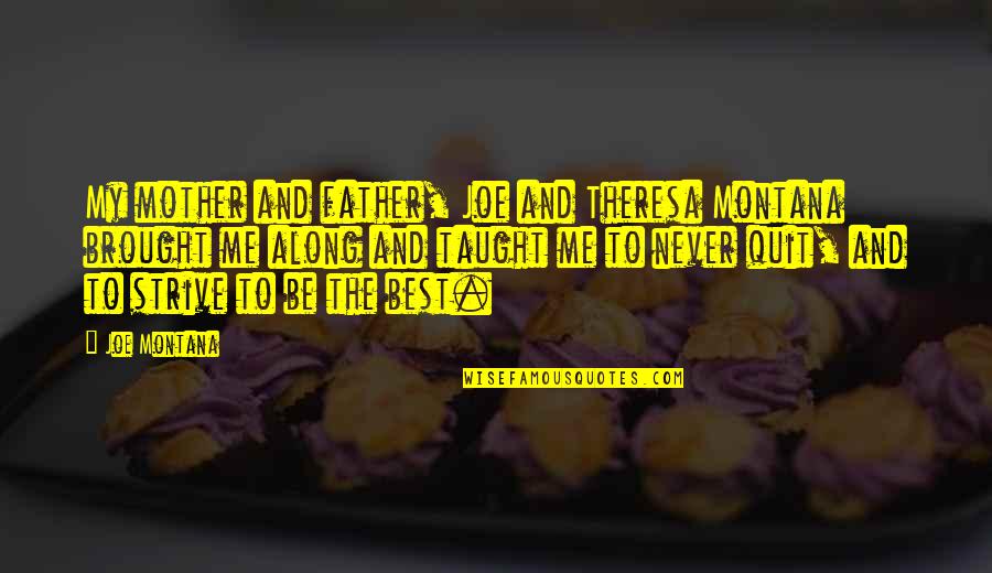 Mother Taught Me Quotes By Joe Montana: My mother and father, Joe and Theresa Montana Mother Taught Me Quotes By Joe Montana: My mother and father, Joe and Theresa Montana