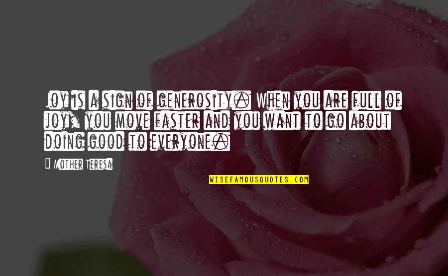 Mother Teresa And Quotes By Mother Teresa: Joy is a sign of generosity. When you