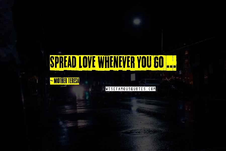 Mother Teresa quotes: Spread love whenever you go ...